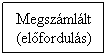 Folyamatbra: Feldolgozs: Megszmllt
(elforduls)
